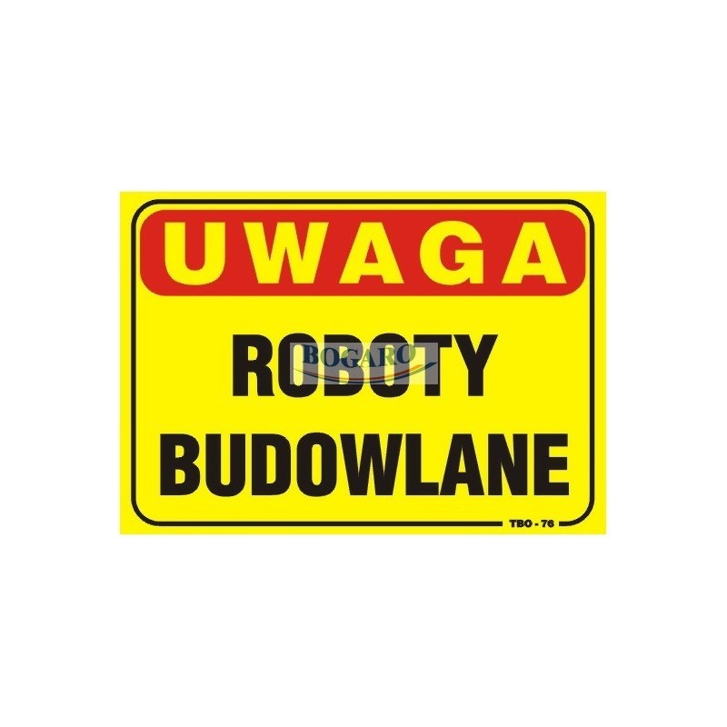 Znak Tablica UWAGA ROBOTY BUDOWLANETBO 76