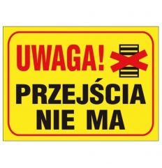 Znak bezpieczeństwa UWAGA! PRZEJŚCIA NIE MA - ZZ-B2