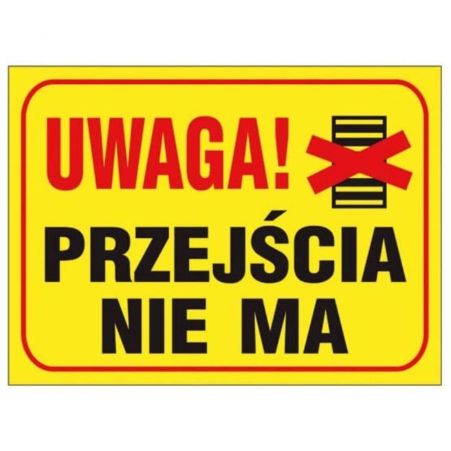 Znak bezpieczeństwa UWAGA! PRZEJŚCIA NIE MA - ZZ-B2