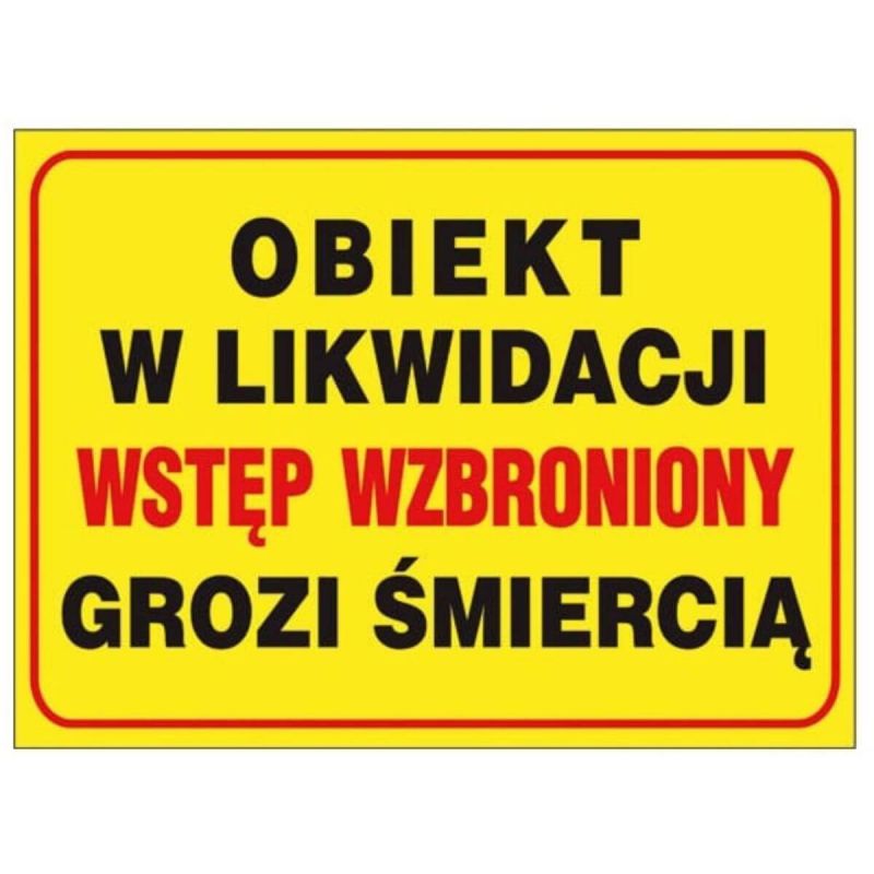 Tablica budowlana OBIEKT W LIKWIDACJI WSTĘP WZBRONIONY GROZI ŚMIERCIĄ