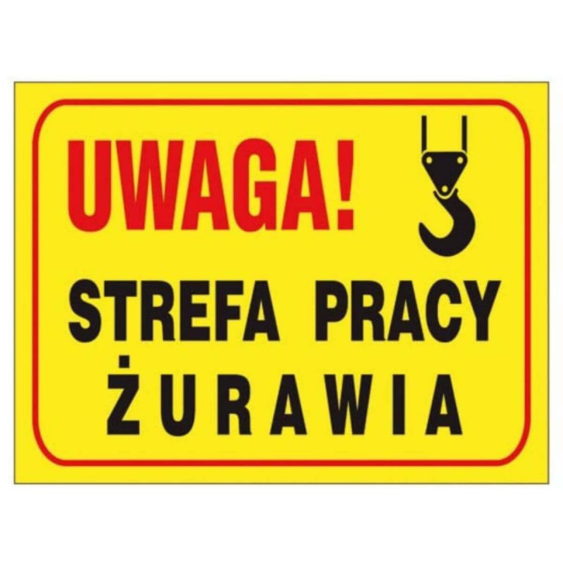Tablica budowlana UWAGA! STREFA PRACY ŻURAWIA