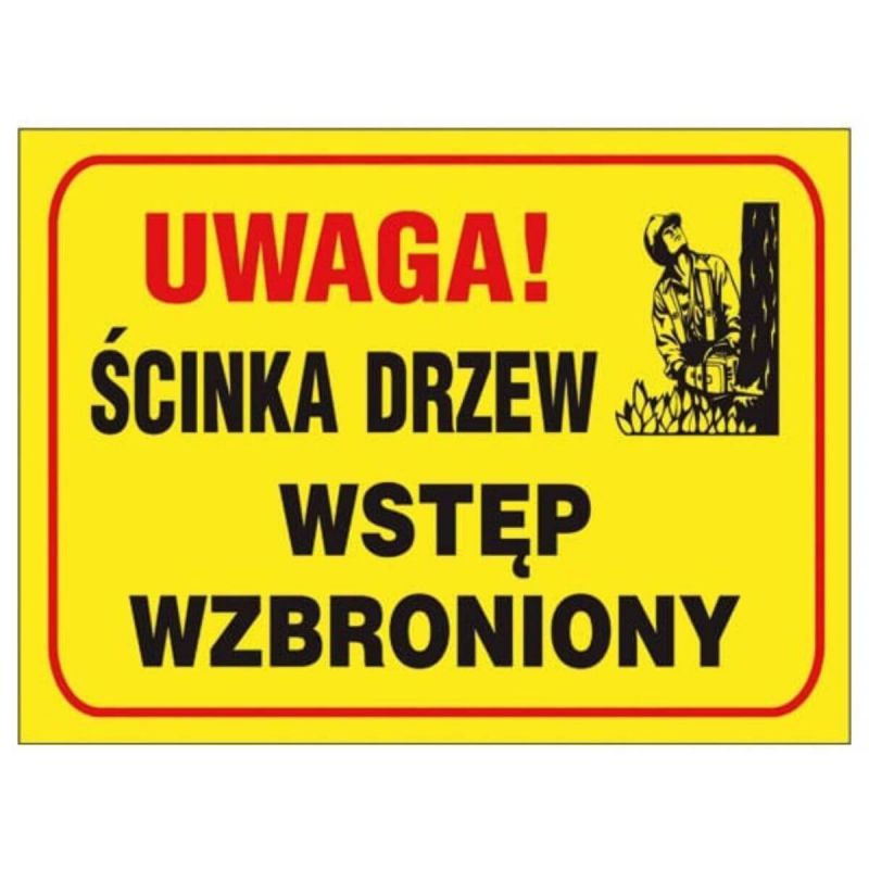 Tablica budowlana UWAGA! ŚCINKA DRZEW WSTĘP WZBRONIONY