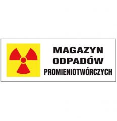 Oznakowanie promieniowania jonizującego MAGAZYN ODPADÓW PROMIENIOTWÓRCZYCH