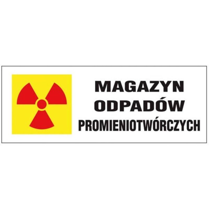 Oznakowanie promieniowania jonizującego MAGAZYN ODPADÓW PROMIENIOTWÓRCZYCH
