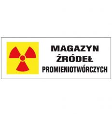 Oznakowanie promieniowania jonizującego MAGAZYN ŹRÓDEŁ PROMIENIOTWÓRCZYCH