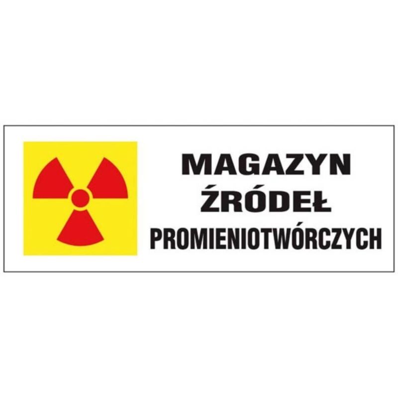 Oznakowanie promieniowania jonizującego MAGAZYN ŹRÓDEŁ PROMIENIOTWÓRCZYCH
