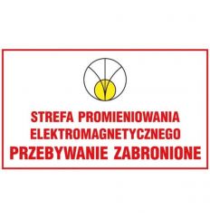 Oznakowanie promieniowania STREFA PROMIENIOWANIA ELEKTROMAGNETYCZNEGO PRZEBYWANIE ZABRONIONE