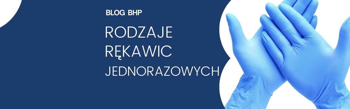 Rękawice jednorazowe - rodzaje, zastosowanie